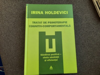 Irina Holdevici - Tratat de psihoterapie cognitiv-comportamentala CARTONATA foto