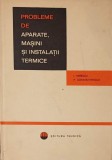 PROBLEME DE APARATE, MASINI SI INSTALATII TERMICE -I. NERESCU, P. CONSTANTINESCU-265196