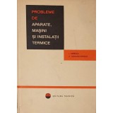 PROBLEME DE APARATE, MASINI SI INSTALATII TERMICE -I. NERESCU, P. CONSTANTINESCU-265196