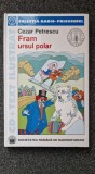 FRAM URSUL POLAR - Cezar Petrescu (Colectia Radio-Prichindel)