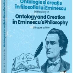 Ontologie si creatie in filosofia lui Eminescu. Ontology and Creation in Eminescu's Philosophy - Gabriela Pohoata