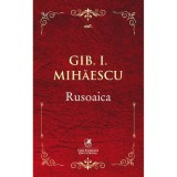 Rusoaica - Gib I. Mihaescu, ed 2019, cartea romaneasca