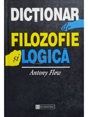 Antony Flew - Dictionar de filozofie si logica (editia 1999) foto