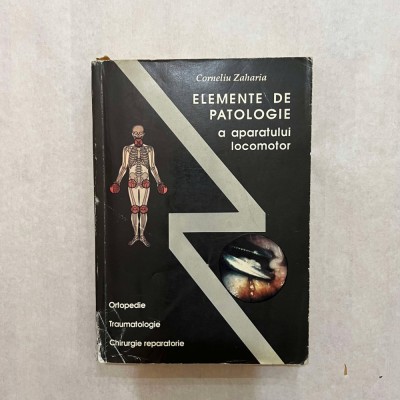 Corneliu Zaharia - Elemente de patologie a aparatului locomotor foto