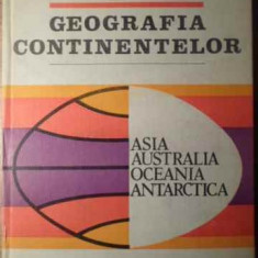 GEOGRAFIA CONTINENTELOR. ASIA, AUSTRALIA, OCEANIA, ANTARCTICA-N. CALOIANU, V. GARBACEA, I. RADULESCU, I. MARIN