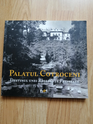 Palatul Cotroceni. Destinul unei resedinte princiare - Marian Constantin, 2011 foto