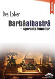 Barbaalbastra - speranta femeilor | Dea Loher, 2019, Ideea Europeana