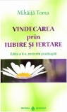 Vindecarea prin iubire si iertare | Mihaita Toma, Dharana