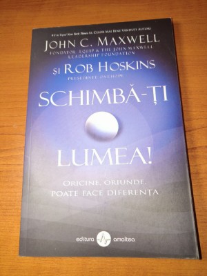 Schimbă-ți lumea! John C. Maxwell, Dezvoltare Personală, Antreprenoriat, Finanțe foto