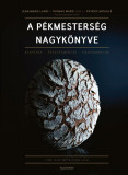 A p&eacute;kmesters&eacute;g nagyk&ouml;nyve - Kenyerek - P&eacute;ks&uuml;tem&eacute;nyek - Hagyom&aacute;nyok - Jean-Marie Lanio