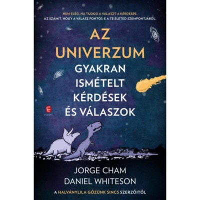 Az Univerzum - Gyakran ism&amp;eacute;telt k&amp;eacute;rd&amp;eacute;sek &amp;eacute;s v&amp;aacute;laszok - A Halv&amp;aacute;ny lila gőz&amp;uuml;nk sincs szerzőitől - Jorge Cham foto