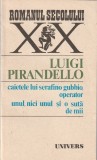 LUIGI PIRANDELLO - CAIETELE LUI SERAFINO GUBBIO OPERATOR ( RX SS )