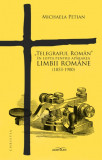&bdquo;Telegraful Roman&rdquo; in lupta pentru apararea limbii romane (1853-1900) | Michaela Petian, 2019, Adenium