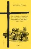&bdquo;Telegraful Roman&rdquo; in lupta pentru apararea limbii romane (1853-1900) | Michaela Petian, Adenium