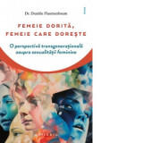 Femeie dorita, femeie care doreste. O perspectiva transgenerationala asupra sexualitatii feminine - Daniele Flaumenbaum, Ioana Medes