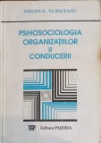 Psihosociologia Organizațiilor și Conducerii - Mihaela Vlăsceanu, Editura Paideia, 1993, Psihologie Organizațională