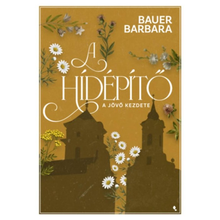 A h&iacute;d&eacute;p&iacute;tő 1. - A j&ouml;vő kezdete (K&uuml;l&ouml;nleges kiad&aacute;s) - Bauer Barbara