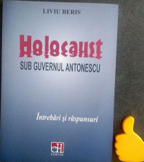 Holocaust sub guvernul Antonescu Intrebari si raspunsuri Liviu Beris foto