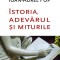 Istoria, adevarul si miturile - Ioan-Aurel Pop