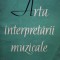 Arta interpretarii muzicale : culegere de studii 1960
