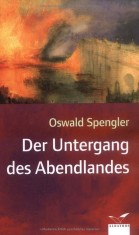 Der Untergang des Abendlandes/ Oswald Spengler