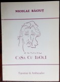 Cumpara ieftin NICOLAE BACIUT: CASA CU IDOLI (VERSURI 1978-1996/portret autor NICHITA STANESCU)