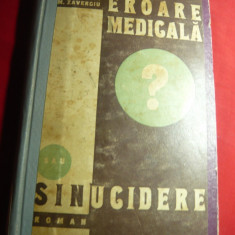 M.Zavergiu - Eroare medicala sau sinucidere -Roman interbelic Ed. Adevarul ,331p