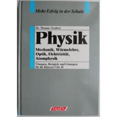 Physik. Mechanik, Warmelehre, Optik, Elektrizitat, Atomphysik. Ubungen, Beispiele und Losungen fur die Klassen 5 bis 10 &ndash; Thomas Neubert