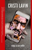 Viata ca un selfie - Cristi Lavin - Crime Scene Press
