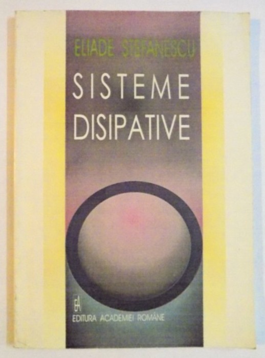 Sisteme disipative / Eliade Stefanescu