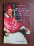 Atto Melani - Secretele conclavelor. Regulile jocului in alegerea papilor, Humanitas