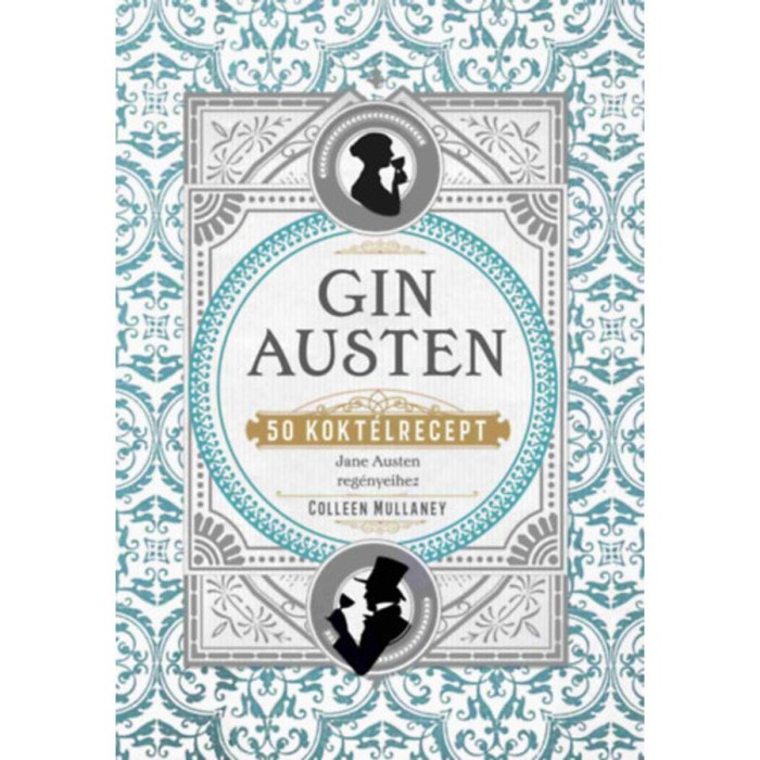 Gin Austen - 50 kokt&eacute;lrecept - Colleen Mullaney