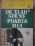 De Ti-Ar Spune Poarta Mea - George Mihalache, Sport-Turism 1978, Carte Sport, Romana, Paperback