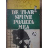DE TI-AR SPUNE POARTA MEA-GEORGE MIHALACHE-232375