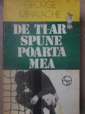 DE TI-AR SPUNE POARTA MEA-GEORGE MIHALACHE foto