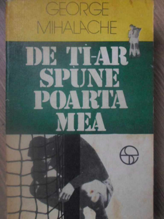 DE TI-AR SPUNE POARTA MEA-GEORGE MIHALACHE
