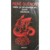 Rene Guenon - Omul și devenirea sa dupa vedanta (editia 1995)