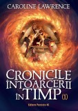 Cumpara ieftin Cronicile Intoarcerii In Timp. Volumul I, Caroline Lawrence - Editura Paralela 45