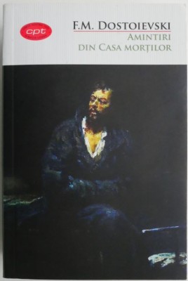 Amintiri din Casa Mortilor &amp;ndash; F.M. Dostoievski foto
