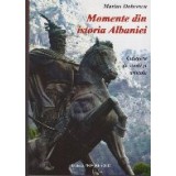 Momente din Istoria Albaniei - Culegere de studii si articole