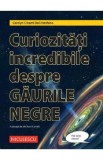 Curiozitati incredibile despre gaurile negre - Carolyn Cinami DeCristofano