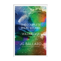 The Complete Short Stories | J. G. Ballard