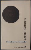 Cumpara ieftin ANGELA MARINESCU - PROBLEME PERSONALE (VERSURI, editia princeps - 2009)