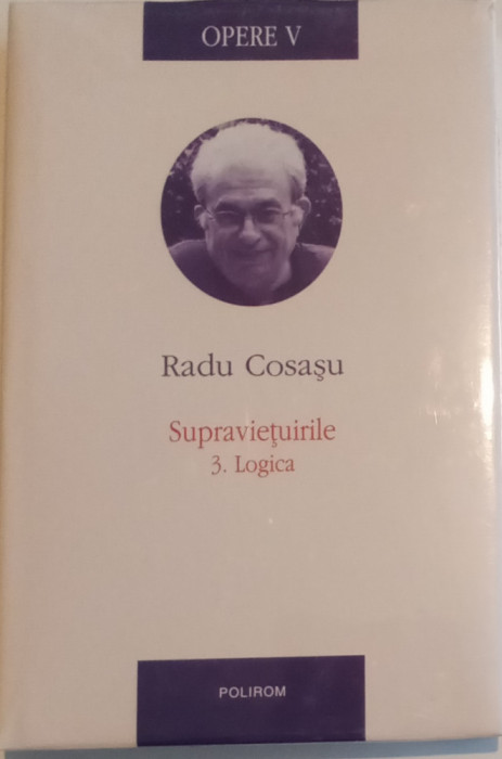 RADU COSASU - OPERE V-SUPRAVIETUIRILE. 3.LOGICA