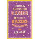 BAMBOOZLING GUESSING GAMES &amp; MUSICAL KAZOO CHALLENGES FOR ALL AGES.