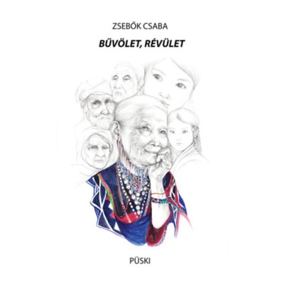 Bűv&amp;ouml;let, R&amp;eacute;v&amp;uuml;let - Zsebők Csaba foto
