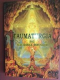 Carte Religioasa Crestinism Taumaturgia sau Elucidarile Minunilor - An Oxonian, Editura Esoteris, 2005