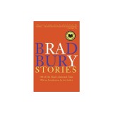 Bradbury Stories: 100 of His Most Celebrated Tales