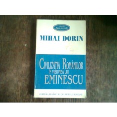 CIVILIZATIA ROMANILOR IN VIZIUNEA LUI EMINESCU-MIHAI DORIN