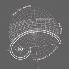 Christian Wassmann: Sun Path House and Other Cosmic Architectures